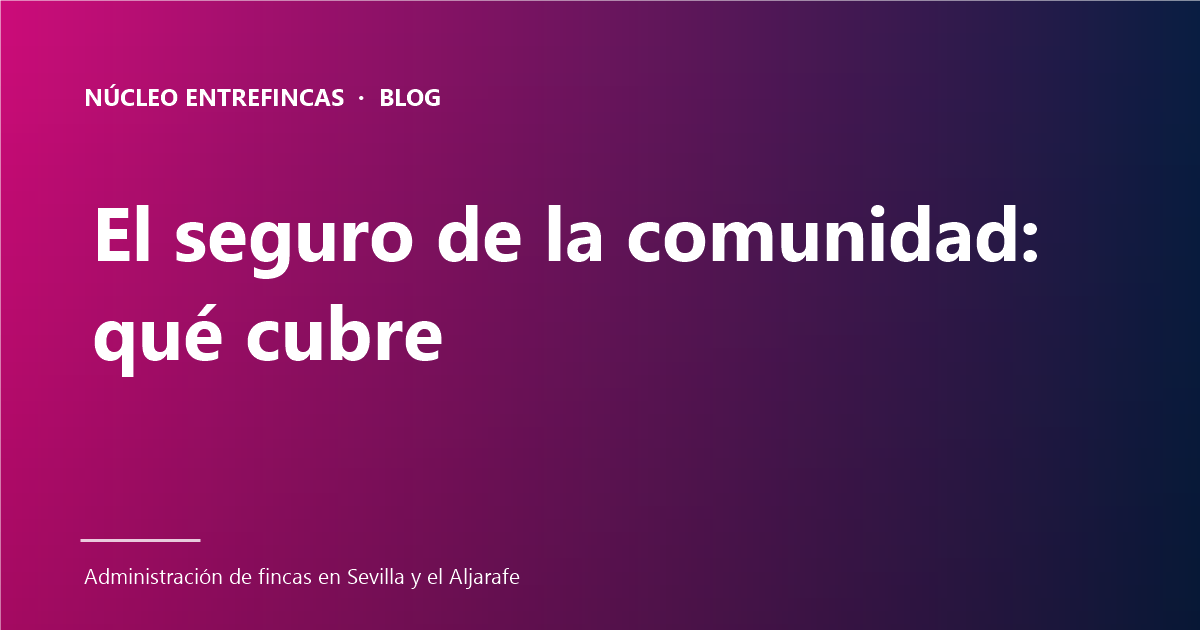 Seguro de la comunidad de propietarios: 7 coberturas que no deben faltar